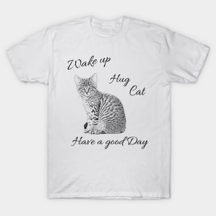 Wake up - Hug Cat - Have a good day T-Shirt